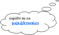 Oblek: napite mi na   paja@byzoni.cz