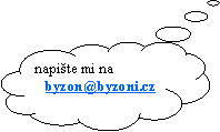 Obl��ek: napi�te mi na   byzon@byzoni.cz